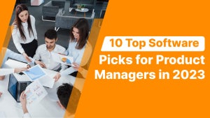 10 Top Software Picks for Product Managers in 2023
